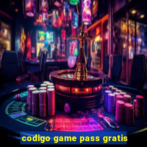 codigo game pass gratis